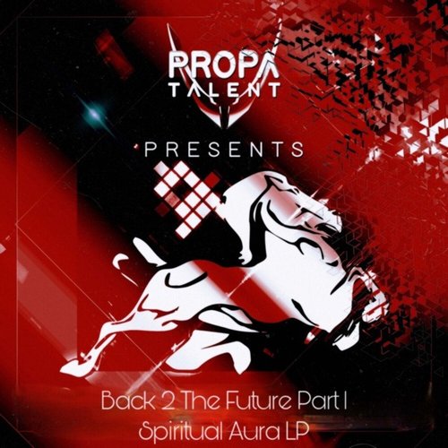 PROPA TALENT PRESENTS: BACK 2 THE FUTURE, PT. 1 - SPIRITUAL AURA