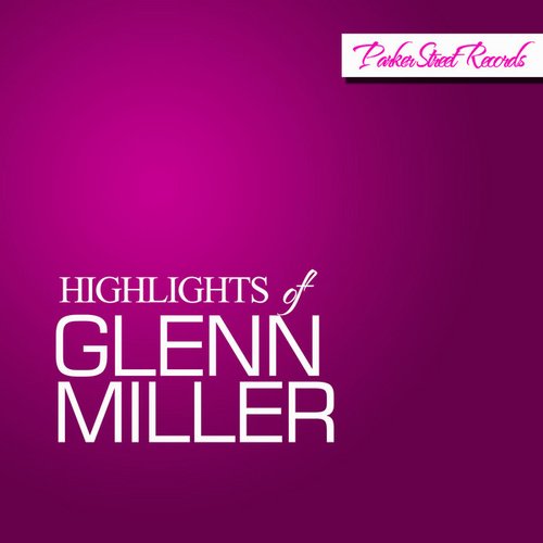 Highlights of Glenn Miller