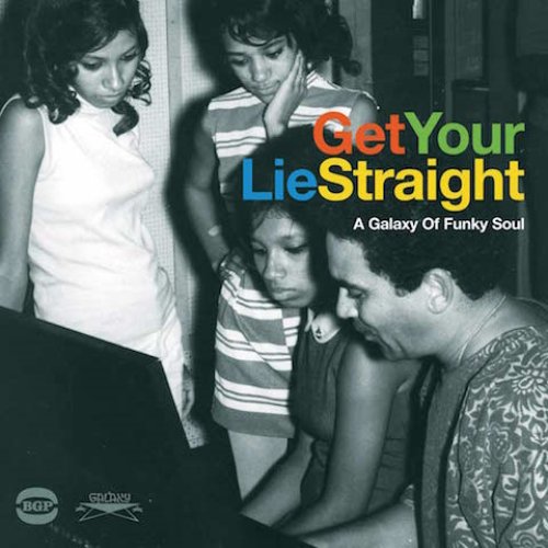 Get Your Lie Straight: A Galaxy Of Funky Soul