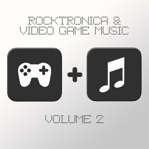 Rocktronica and Video Game Music, Vol. 2