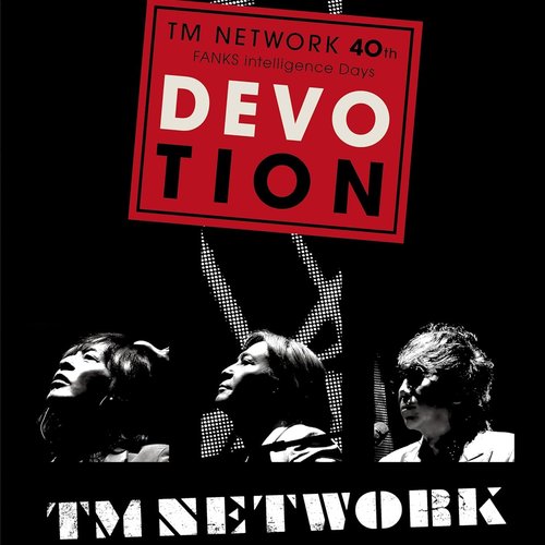 TM NETWORK 40th FANKS Intelligence Days DEVOTION