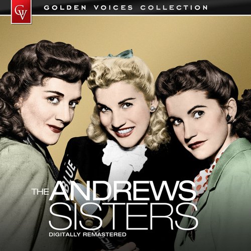 Golden Voices - The Andrews Sisters (Remastered)