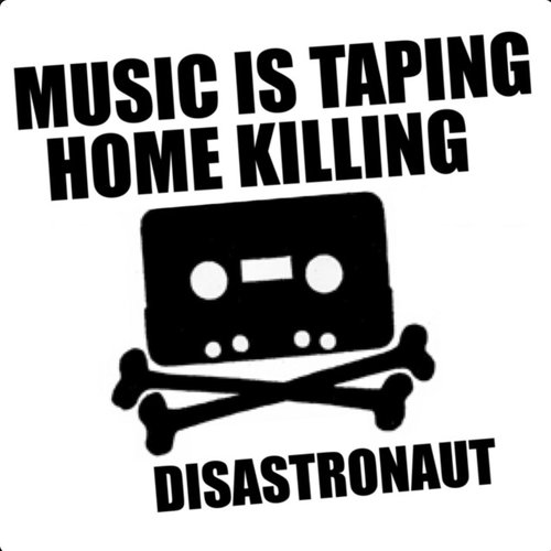 Music is Taping Home Killing