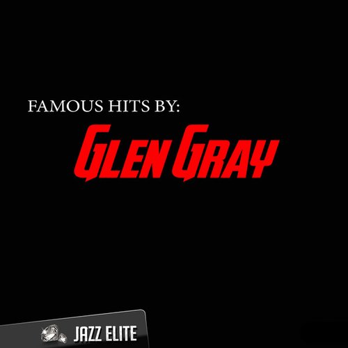 Famous Hits by Glen Gray