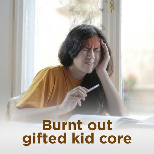 Burnt Out Gifted Kid Core