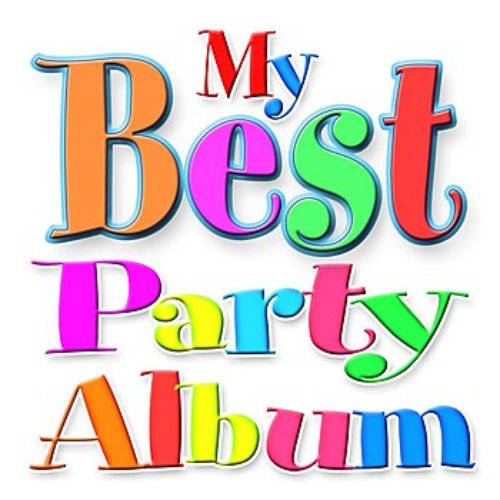 My First and 'Best' Party Album! - The Ultimate Birthday Party Songs for Young Children