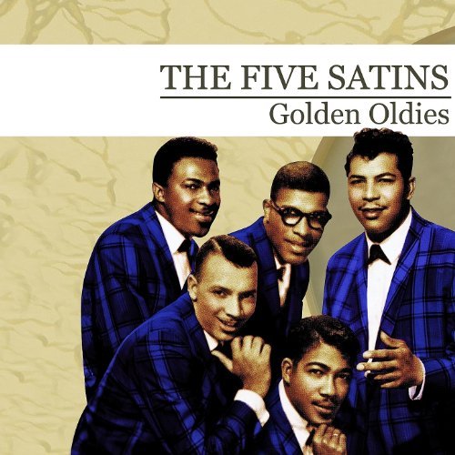 Golden Oldies [The Five Satins] (Digitally Remastered)