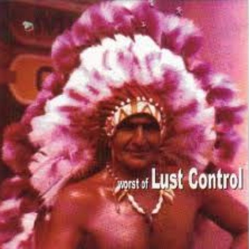 The Worst Of Lust Control