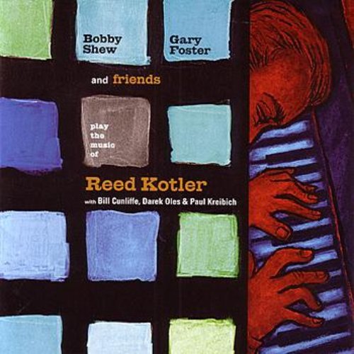 Bobby Shew, Gary Foster and Friends Play the Music Of Reed Kotler