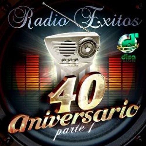 Radio Exitos - 40 Aniversario Parte 1