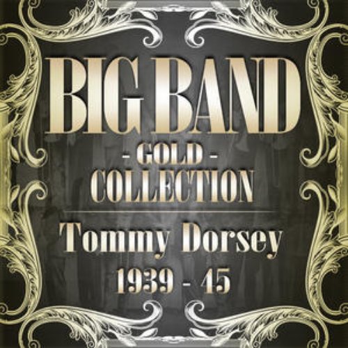 Big Band Gold Colletion ( Tommy Dorsey 1939 - 45 )