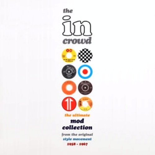 The In Crowd: The Ultimate Mod Collection from the Original Style Movement 1958-1967