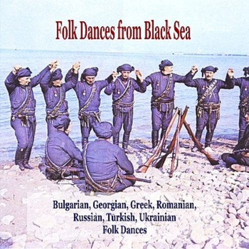 Folk Dances from Black Sea / Bulgarian, Georgian, Greek, Romanian, Russian, Turkish, Ukrainian Folk Dances