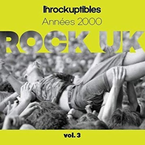 Les Inrockuptibles - Anthologie du rock anglais, Vol. 3 : Années 2000