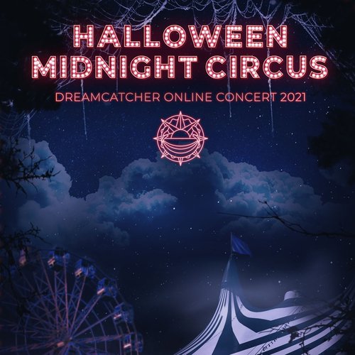 HALLOWEEN MIDNIGHT CIRCUS: DREAMCATCHER ONLINE CONCERT 2021
