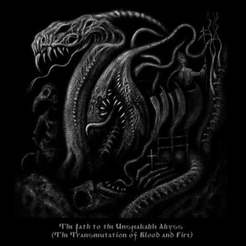 The Path to the Unspeakable Abyss (The Transmutation of Blood and Fire)