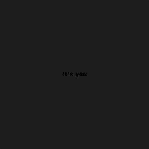 It's you