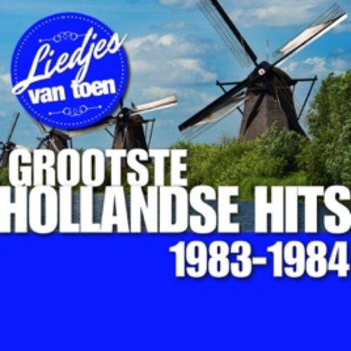 Liedjes van Toen - Grootste Hollandse Hits 1983-1984