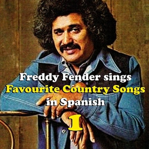 Freddy Fender Sings Country Favourites in Spanish Vol. 1