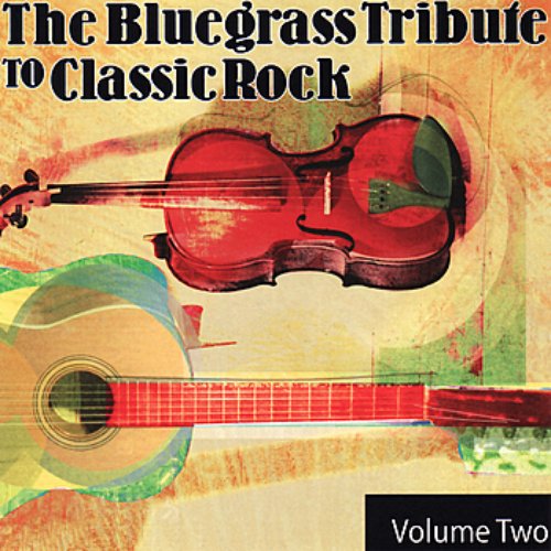 The Bluegrass Tribute to Classic Rock: Volume Two