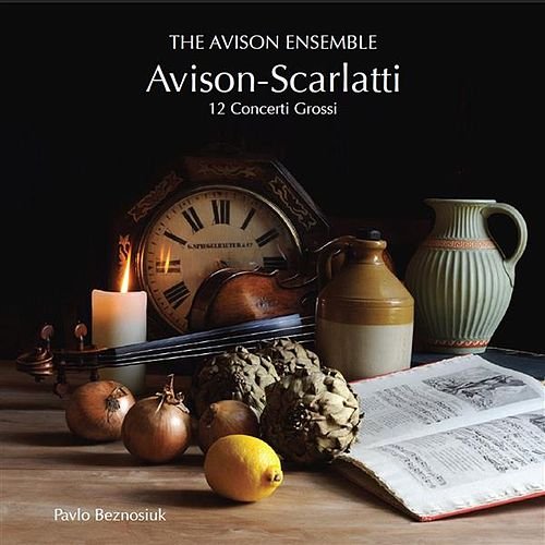 Avison: Concerti grossi After Scarlatti