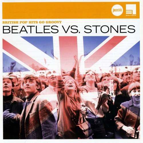 Beatles vs. Stones (British Pop Hits Go Groovy)