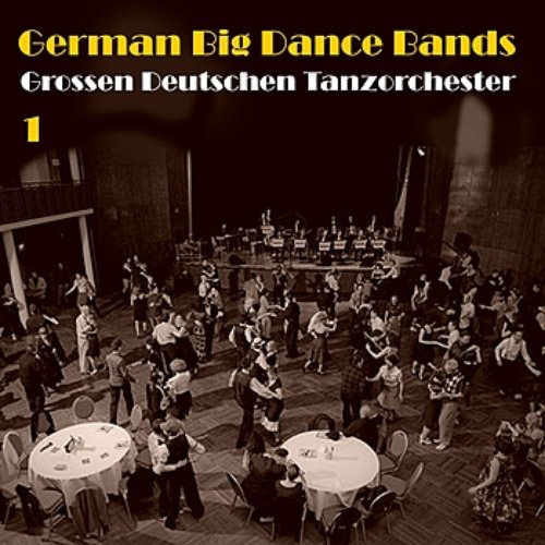 German Big Dance Bands (Grossen Deutschen Tanzorchester), Vol. 1