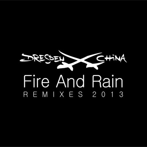 Fire And Rain Remixes 2013