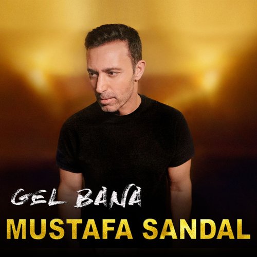 Gel Bana — Mustafa Sandal | Last.fm