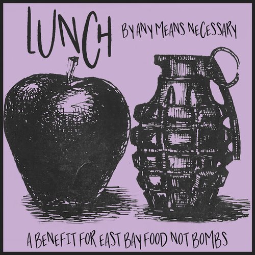 Lunch by Any Means Necessary: A Benefit for East Bay Food Not Bombs