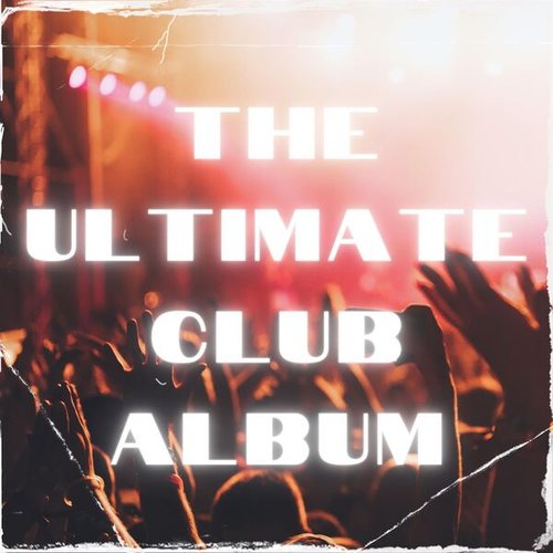 The Ultimate Club Album