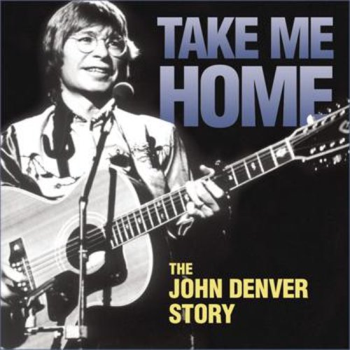 Take Me Home - The John Denver Story