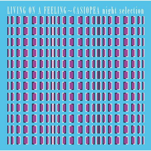 LIVING ON A FEELING〜CASIOPEA night selection