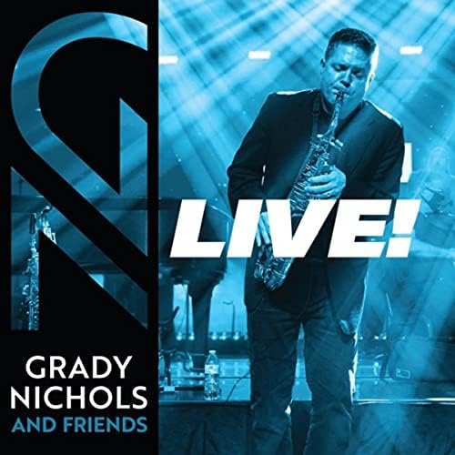 Grady Nichols and Friends - Live!