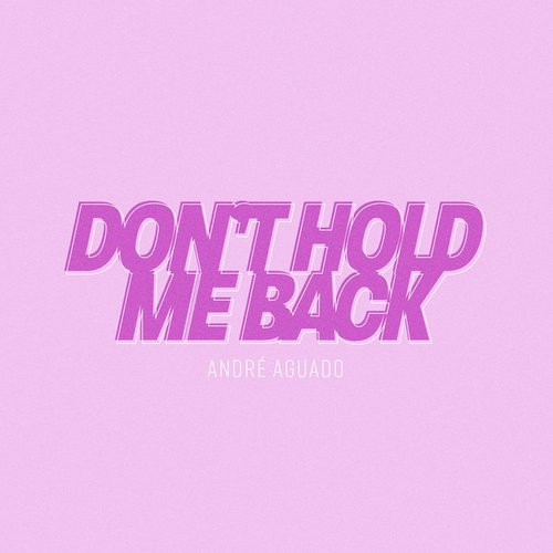 Don't Hold Me Back
