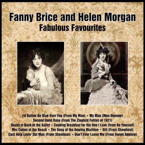 Fanny Brice and Helen Morgan Fabulous Favourites