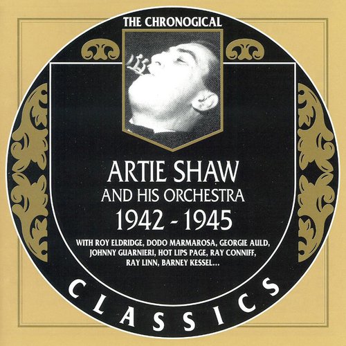 The Chronological Classics: Artie Shaw and His Orchestra 1942-1945