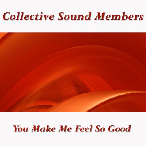 You Make Me Feel So Good