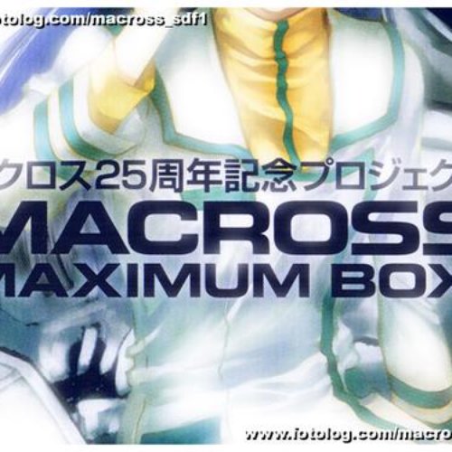 25th Anniversary Macross Maximum Box! — 藤原誠 | Last.fm