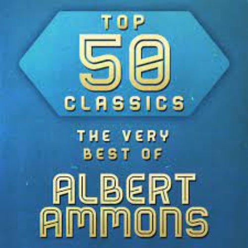 Top 50 Classics - The Very Best of Albert Ammons