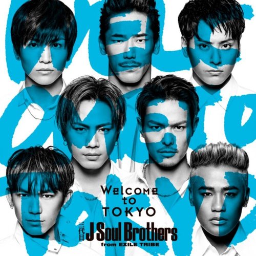 Welcome to TOKYO — 三代目 J Soul Brothers from EXILE TRIBE | Last.fm