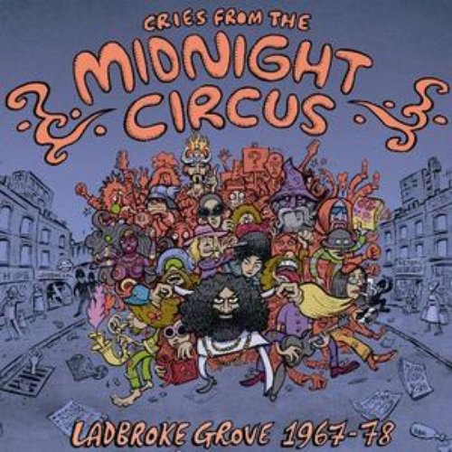 Cries From The Midnight Circus: Ladbroke Grove 1968-1973