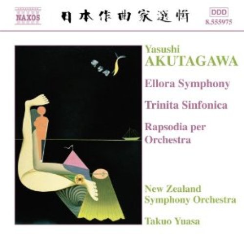 Akutagawa: Ellora Symphony / Trinita Sinfonica / Rhapsody