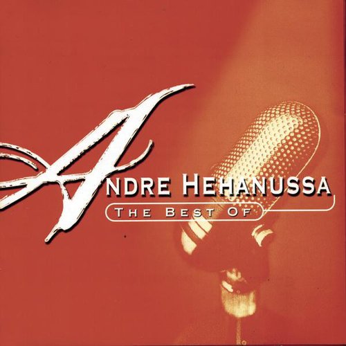 The Best Of Andre Hehanussa