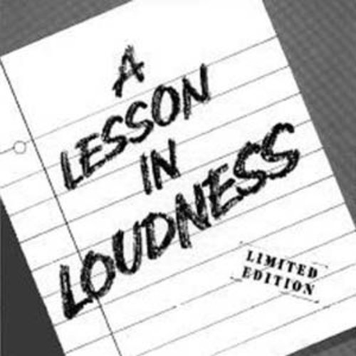 A Lesson In Loudness