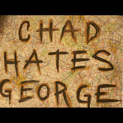 Chad Hates George [Explicit]