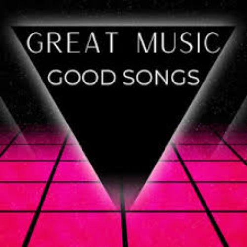 Great Music - Good Songs