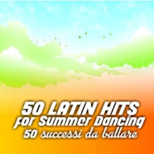 50 Latin Hits for Summer Dancing