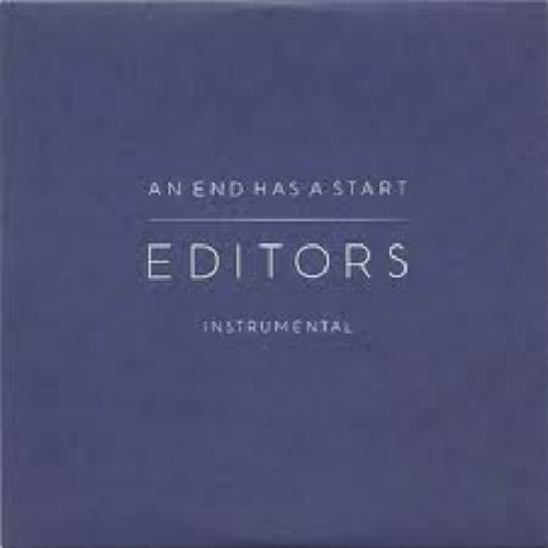 An End Has A Start (Instrumentals) — Editors | Last.fm