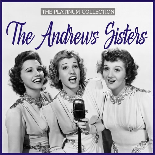 The Andrews Sisters - the Platinum Collection